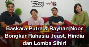 Story Behind The Song: Hindia & Rayhan Noor Bongkar Rahasia Lomba Sihir & .feast!