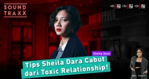 SOUNDTRAXX | TIPS SHEILA DARA CABUT DARI TOXIC RELATIONSHIP