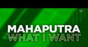 what i want mahaputra